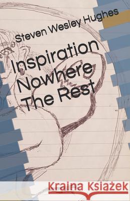 Inspiration Nowhere The Rest Hughes, Steven Wesley 9781791738525 Independently Published - książka