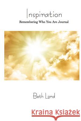 Inspiration: Remembering Who You Are Beth Lord 9781622690121 Write Heart Memories(r) - książka