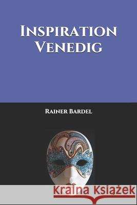 Inspiration Venedig Rainer Bardel 9781549962349 Independently Published - książka