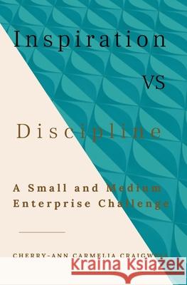 Inspiration vs. Discipline Craigwell Cherry-Ann Carmelia Craigwell 9798411862416 Independently published - książka