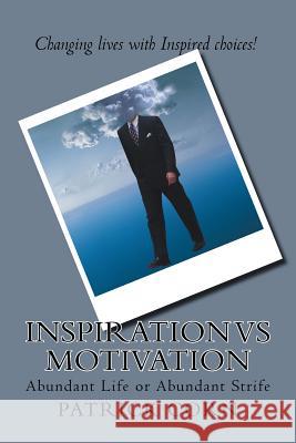 Inspiration vs Motivation: Abundant Life or Abundant Strife Corn, Patrick L. 9781981730063 Createspace Independent Publishing Platform - książka