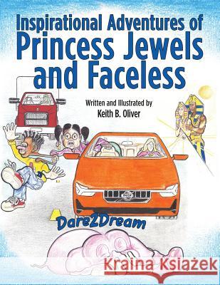 Inspirational Adventures of Princess Jewels and Faceless: Dare2Dream Oliver, Keith B. 9781483497259 Lulu Publishing Services - książka