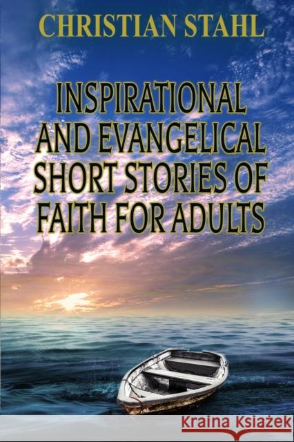 Inspirational and Evangelical Short Stories of Faith for Adults Christian Stahl 9781838148218 Midealuck Publishing - książka