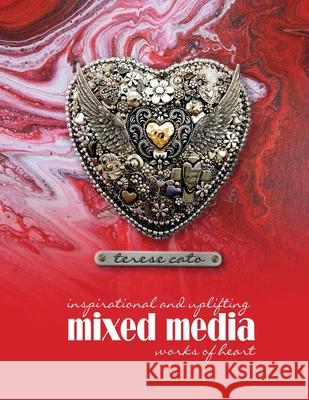 inspirational and uplifting mixed media works of heart Terese Cato 9781088556467 Independently Published - książka