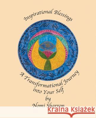 Inspirational Blessings: A Transformational Journey into Your Self Nomi Sharron 9781504358705 Balboa Press - książka