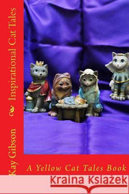 Inspirational Cat Tales Kay Gibson 9781511661645 Createspace - książka