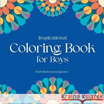 Inspirational Coloring Book for Boys: With Motivational Quotes Camptys Inspirations   9781914997242 Andrea Campbell - książka