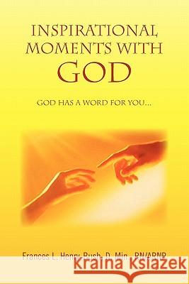 Inspirational Moments with God Frances L. D. Min Rn Henry-Bush 9781453508572 Xlibris Corporation - książka