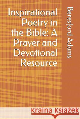 Inspirational Poetry in the Bible: A Prayer and Devotional Resource Beresford Adams 9781792979149 Independently Published - książka