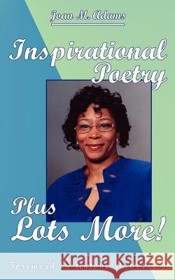 Inspirational Poetry Plus Lots More! Joan M. Adams 9781410768063 Authorhouse - książka