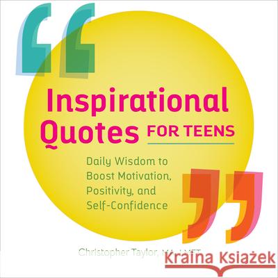 Inspirational Quotes for Teens: Daily Wisdom to Boost Motivation, Positivity, and Self-Confidence Christopher Taylor 9781638079781 Rockridge Press - książka