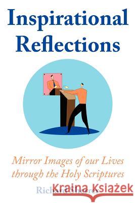 Inspirational Reflections: Mirror Images of Our Lives Through the Holy Scriptures Sherrer, Richard 9781434314833 Authorhouse - książka