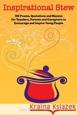 Inspirational Stew: 150 Poems, Quotations and Maxims for Teachers, Parents and Caregivers to Encourage and Inspire Young People Claritha D. Ingram Frederick Virgous Florence M. Howard 9780990651208 Sscomm Publishing - książka