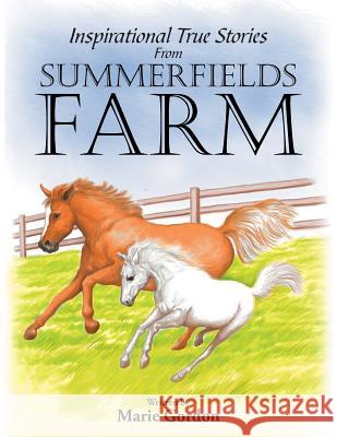 Inspirational True Stories from Summerfields Farm Marie Gordon 9781493192281 Xlibris Corporation - książka