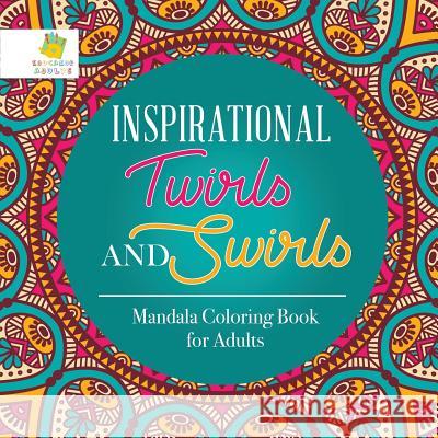 Inspirational Twirls and Swirls Mandala Coloring Book for Adults Educando Adults 9781645210030 Educando Adults - książka