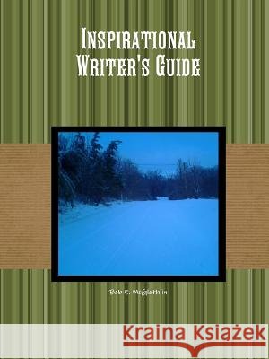 Inspirational Writer\'s Guide Bob E. McGlothlin 9781365927287 Lulu.com - książka