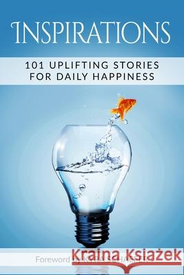 Inspirations: 101 Uplifting Stories For Daily Happiness Kyra Schaefer 9781732498280 As You Wish Publishing - książka