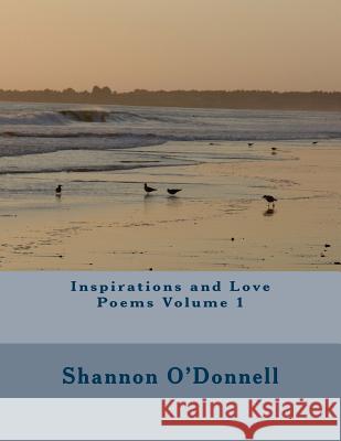 Inspirations and Love Poems Volume 1 Shannon O'Donnell 9781503119628 Createspace - książka