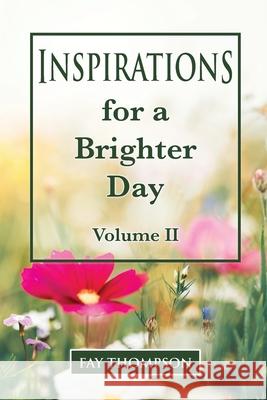 Inspirations for a Brighter Day Volume II Fay Thompson 9781775230076 Fay Thompson - książka