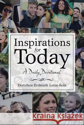 Inspirations for Today: A Daily Devotional Dorothea Erdmuth Lotze-Kola 9781532054006 iUniverse - książka