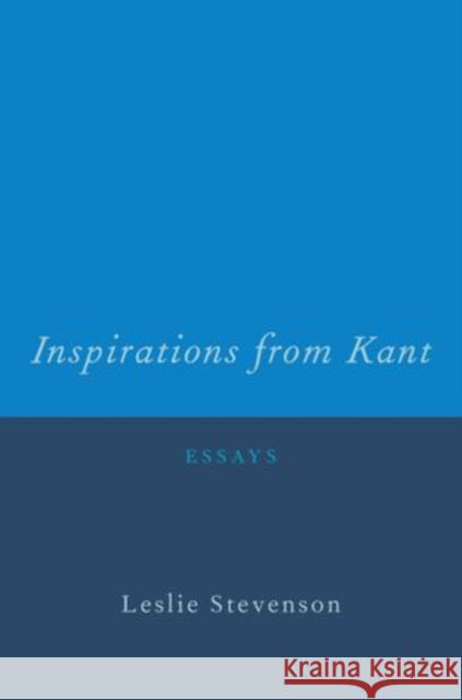 Inspirations from Kant: Essays Stevenson, Leslie 9780199778225 Oxford University Press Inc - książka