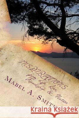 Inspirations from Life, Love, Friendship & Nature Mabel a. Smith Juanita M. Smith 9781490400624 Createspace - książka