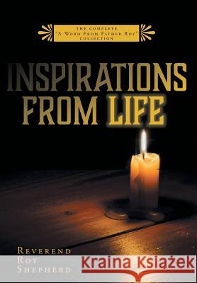 Inspirations From Life: The Complete A Word From Father Roy Collection Shepherd, Reverend Roy 9781525534102 FriesenPress - książka