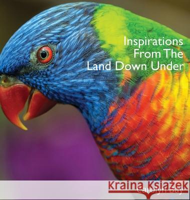 Inspirations From The Land Down Under: A Gift Book of Nature and Quotes Carolyn Bay David Bay 9780648703402 Unicorn Digital Services - książka