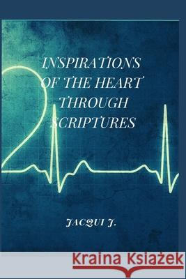 Inspirations of the Heart Through Scriptures Jacqui J 9781735552200 978-1-7355522-- - książka