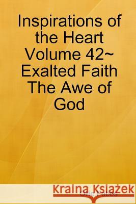 Inspirations of the Heart Volume 42 Exalted Faith The Awe of God Ollie Fobbs 9780359289219 Lulu.com - książka