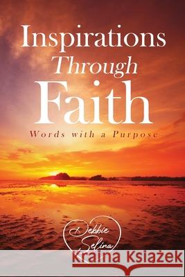 Inspirations Through Faith: Words with a Purpose Debbie Selina 9781736119051 MindStir Media - książka