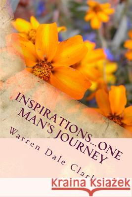 Inspirations...One Man's Journey: From Misery to Mercy MR Warren Dale Clark 9781484126967 Createspace - książka