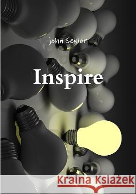 Inspire John Senior 9780244649302 Lulu.com - książka