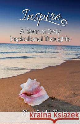 Inspire: A Year of Daily Inspirational Thoughts Petersen, Douglas N. 9781602648722 Virtualbookworm.com Publishing - książka