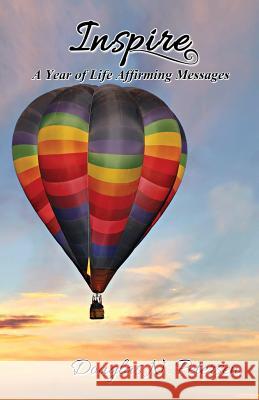 Inspire: A Year of Life Affirming Messages Petersen, Douglas N. 9781621372660 Virtualbookworm.com Publishing - książka