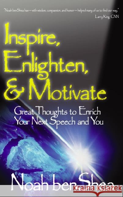 Inspire, Enlighten, & Motivate: Great Thoughts to Enrich Your Next Speech and You Benshea, Noah 9780761938668 Corwin Press - książka