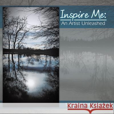 Inspire Me: An Artist Unleashed Tammye' M Lee 9781514478837 Xlibris - książka