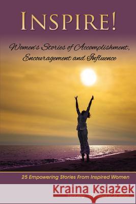 Inspire: Women's Stories of Accomplishment, Encouragement and Influence Deanna Digioia 9780692222478 Pa Family Publishing - książka