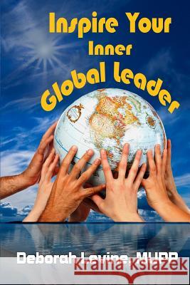 Inspire Your Inner Global Leader: True Stories for New Leaders Deborah J. Levine 9781481048323 Createspace - książka
