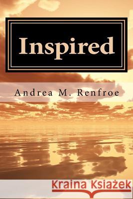 Inspired: A Narrative and Poetry Collection (Black & White Edition) Andrea M. Renfroe 9780983452010 Andrea M. Renfroe - książka