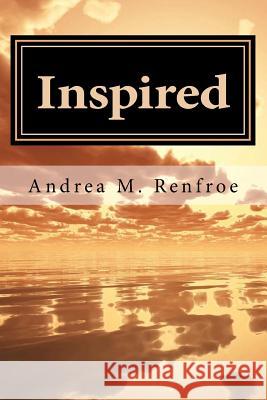 Inspired: A Narrative and Poetry Collection (Color Edition) Andrea M. Renfroe 9780983452003 Andrea M. Renfroe - książka