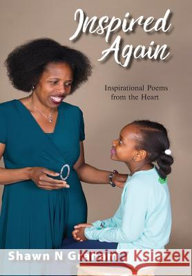 Inspired Again: Inspirational Poems from the Heart Shawn N. Graham 9781733133135 Toplink Publishing, LLC - książka