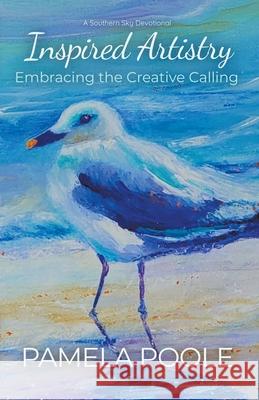 Inspired Artistry - Embracing the Creative Calling Pamela Poole 9781956089103 Pamela Poole - książka