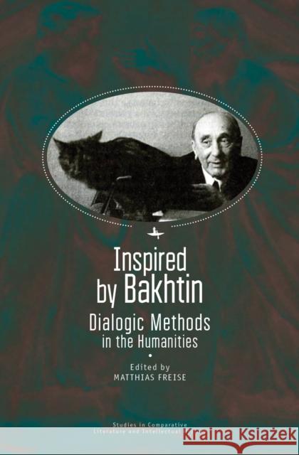 Inspired by Bakhtin: Dialogic Methods in the Humanities Matthias Freise 9781618117380 Academic Studies Press - książka