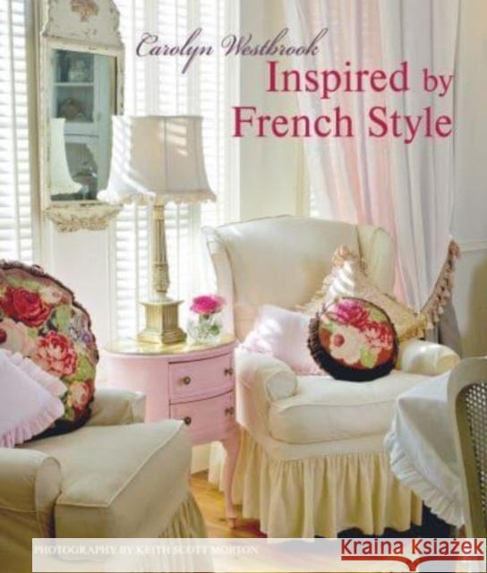 Inspired by French Style: Beautiful Homes with a Flavor of France Carolyn Westbrook 9781800653405 Ryland, Peters & Small Ltd - książka