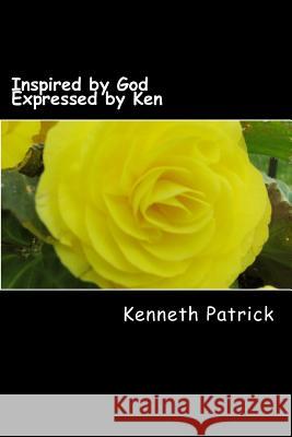 Inspired by God Expressed by Ken MR Kenneth Allen Patrick 9781479248087 Createspace - książka