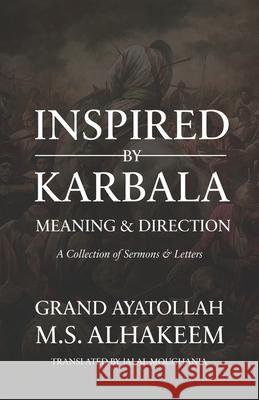 Inspired by Karbala: Meaning and Direction Jalal Moughania Sayyid Muhammad Saeed Al-Hakeem 9781943393237 Mainstay Foundation - książka