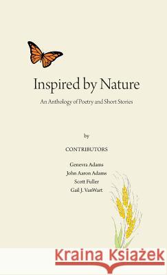 Inspired by Nature: An Anthology of Poetry and Short Stories Gail J. Vanwart Scott Fuller Genevra Adams 9780984820696 Out of the Blue LLC - książka