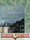 Inspired by Nature: Chateau, Gardens, and Art of Chaumont-sur-Loire Chantal Colleu-Domund 9782080203502 Editions Flammarion