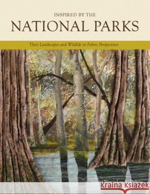 Inspired by the National Parks: Their Landscapes and Wildlife in Fabric Perspectives Donna Marcinkowski Desoto 9780764351198 Schiffer Publishing - książka